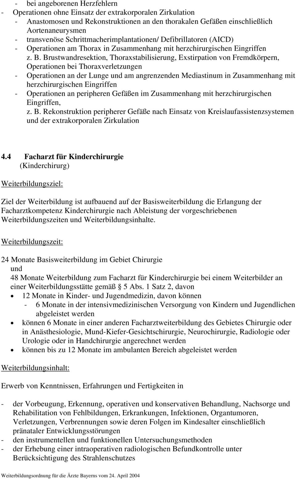 Brustwandresektion, Thoraxstabilisierung, Exstirpation von Fremdkörpern, Operationen bei Thoraxverletzungen - Operationen an der Lunge am angrenzenden Mediastinum in Zusammenhang mit