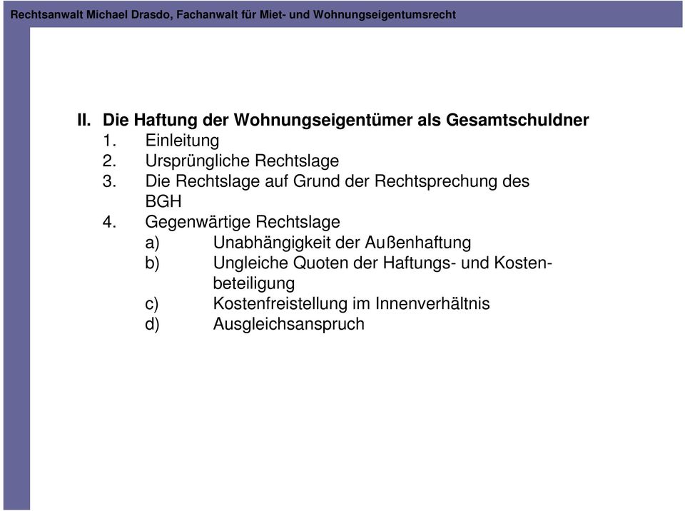 Gegenwärtige Rechtslage a) Unabhängigkeit der Außenhaftung b) Ungleiche Quoten der