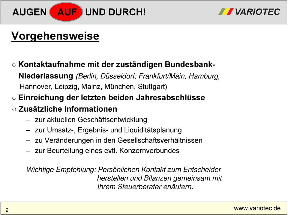 Mainz, München, Stuttgart) Einreichung der letzten beiden Jahresabschlüsse Zusätzliche Informationen zur aktuellen Geschäftsentwicklung zur