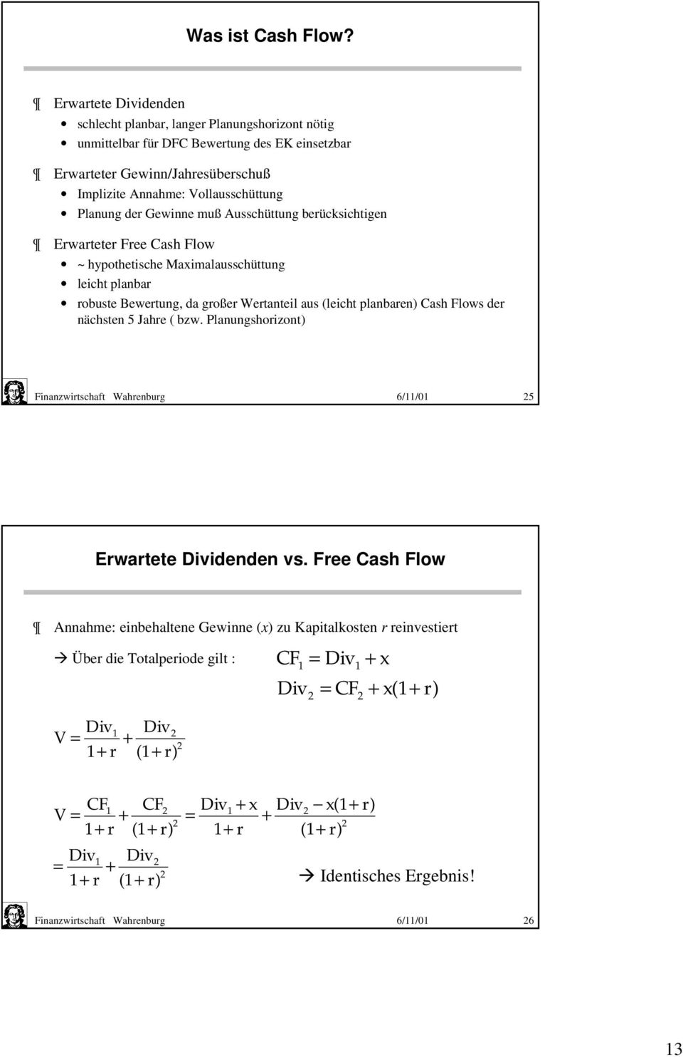 Planung de Gewinne muß Ausschüttung beücksichtigen Ewatete Fee Cash Flow ~ hypothetische Maximalausschüttung leicht planba obuste Bewetung, da goße Wetanteil aus (leicht