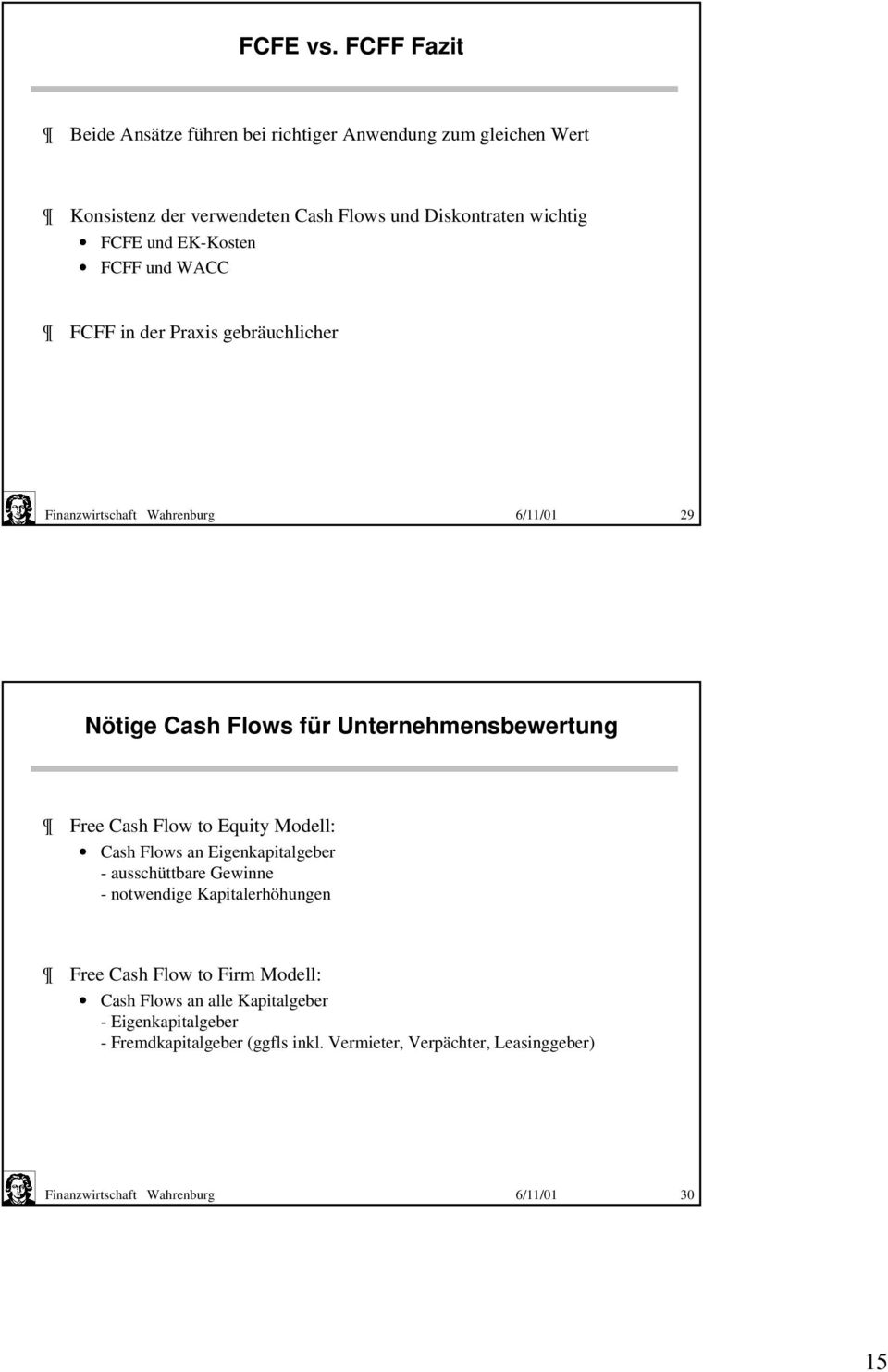 wichtig FCFE und -Kosten FCFF und WACC FCFF in de Paxis gebäuchliche 9 Nötige Cash Flows fü Untenehmensbewetung Fee Cash Flow