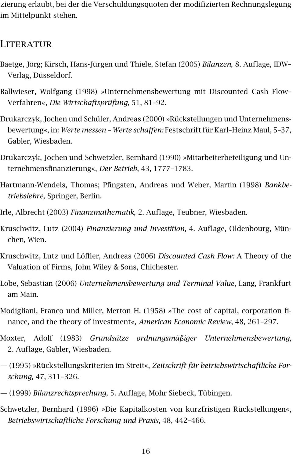 Drukarczyk, Jochen und Schüler, Andreas (2000)»Rückstellungen und Unternehmensbewertung«, in: Werte messen Werte schaffen: Festschrift für Karl Heinz Maul, 5 37, Gabler, Wiesbaden.