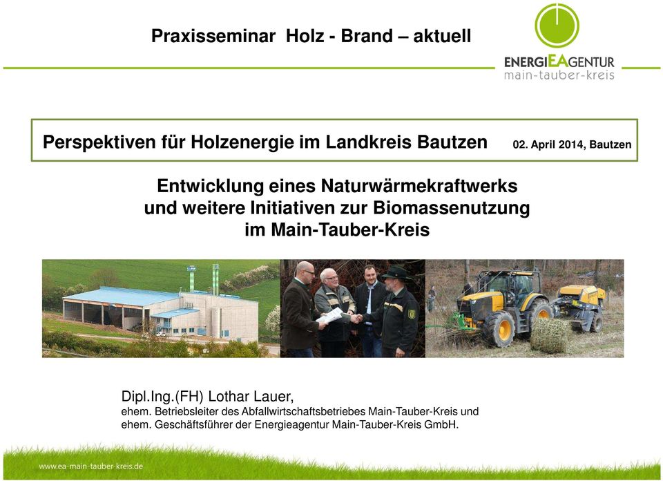 Biomassenutzung im Main-Tauber-Kreis Dipl.Ing.(FH) Lothar Lauer, ehem.