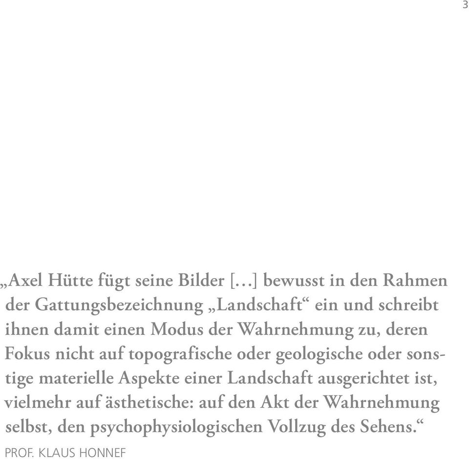 geologische oder sonstige materielle Aspekte einer Landschaft ausgerichtet ist, vielmehr auf