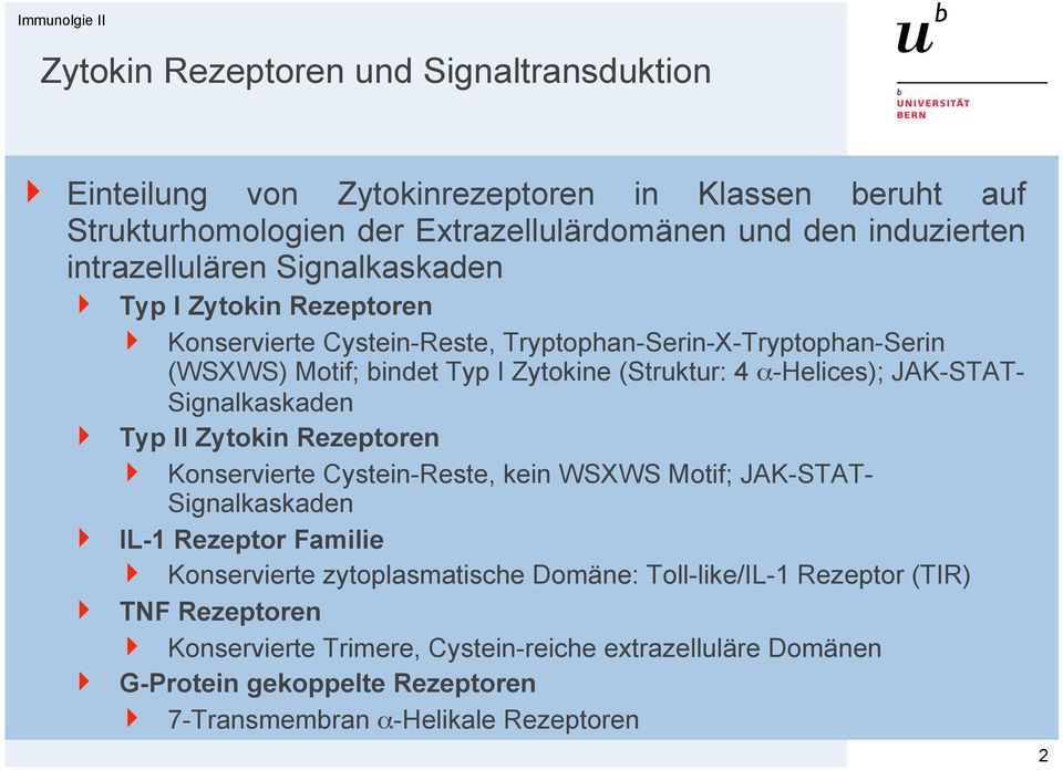 α-helices); JAK-STAT- Signalkaskaden Typ II Zytokin Rezeptoren Konservierte Cystein-Reste, kein WSXWS Motif; JAK-STAT- Signalkaskaden IL-1 Rezeptor Familie Konservierte