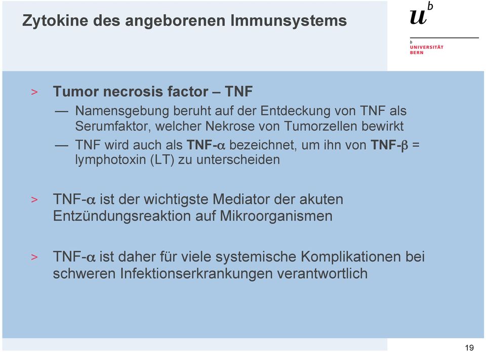 lymphotoxin (LT) zu unterscheiden > TNF-α ist der wichtigste Mediator der akuten Entzündungsreaktion auf