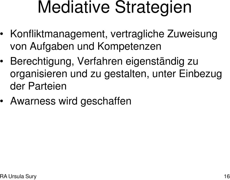 Verfahren eigenständig zu organisieren und zu gestalten,