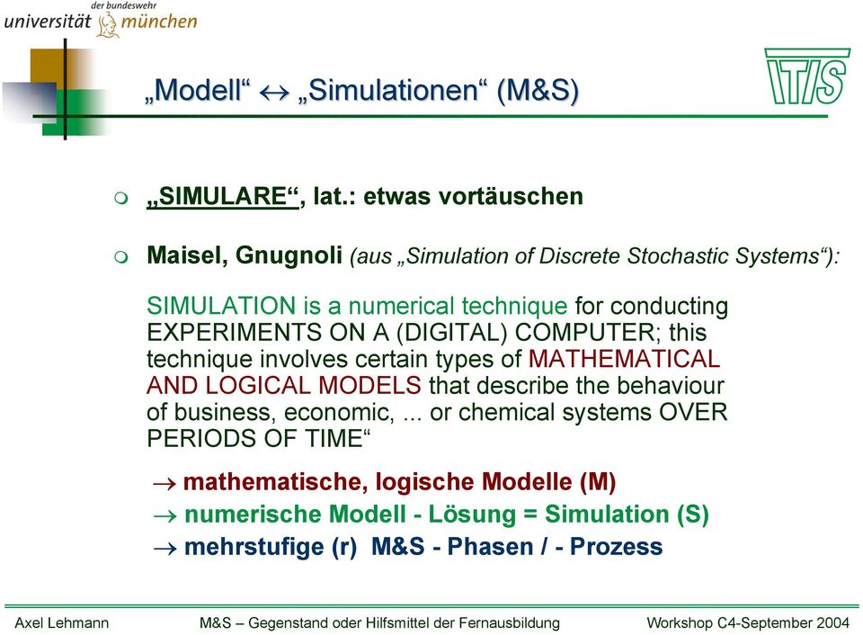for conducting EXPERIMENTS ON A (DIGITAL) COMPUTER; this technique involves certain types of MATHEMATICAL AND LOGICAL MODELS