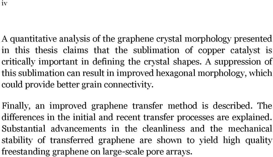 Finally, an improved graphene transfer method is described. The differences in the initial and recent transfer processes are explained.