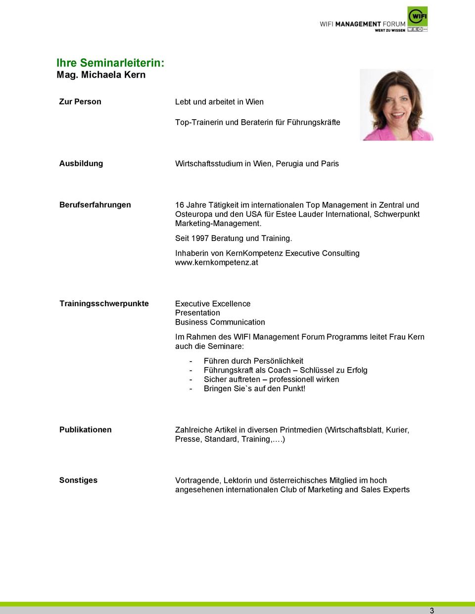 internationalen Top Management in Zentral und Osteuropa und den USA für Estee Lauder International, Schwerpunkt Marketing-Management. Seit 1997 Beratung und Training.