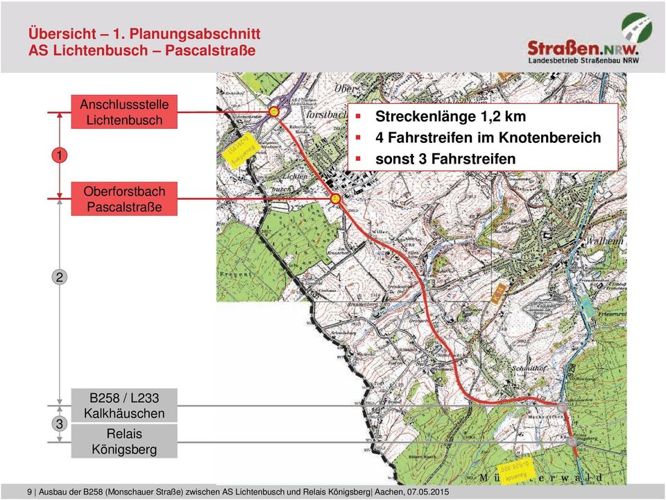 Oberforstbach Pascalstraße Streckenlänge 1,2 km 4 Fahrstreifen im Knotenbereich sonst