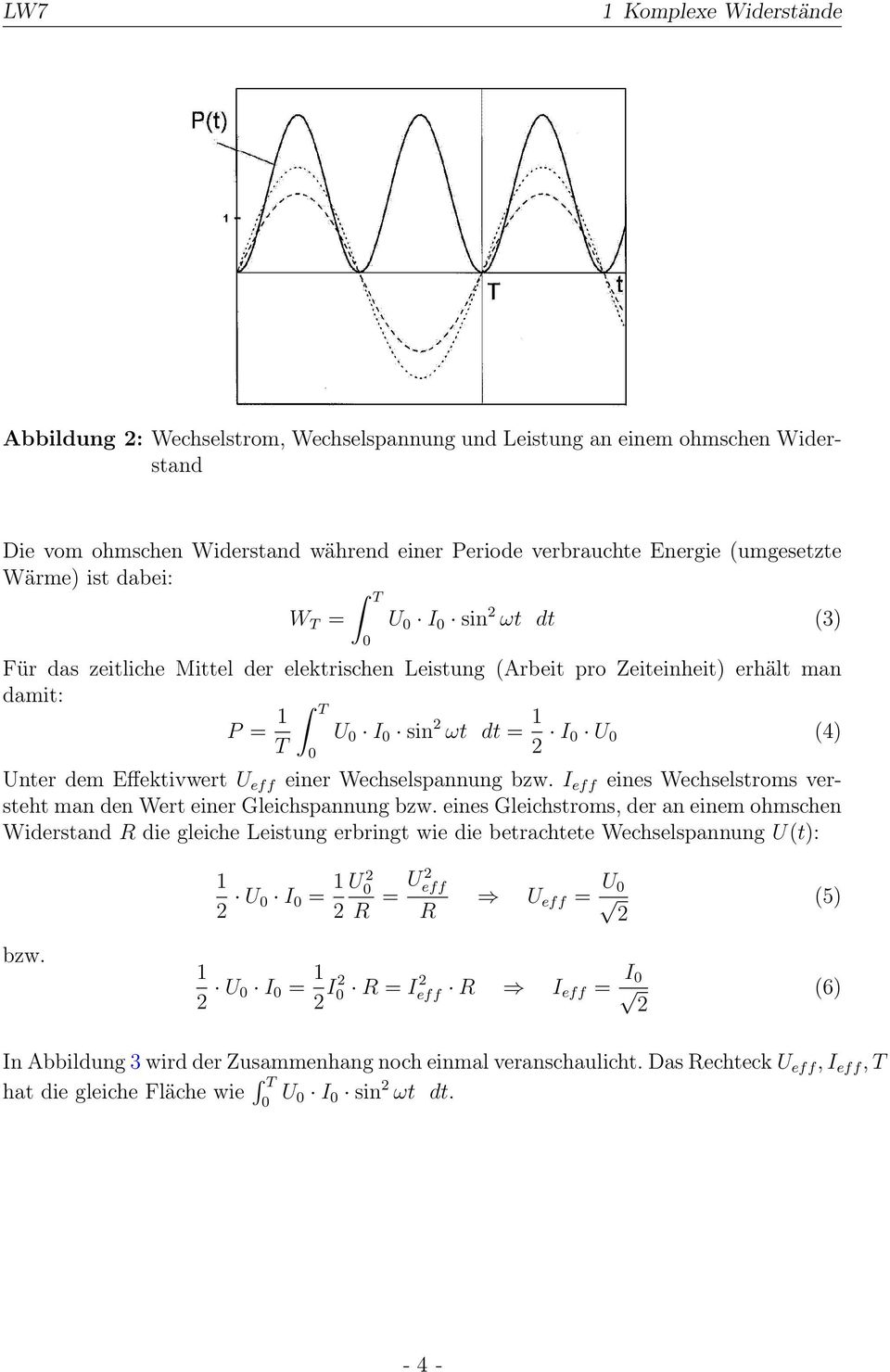 Wechselspannung bzw. I eff eines Wechselstroms versteht man den Wert einer Gleichspannung bzw.