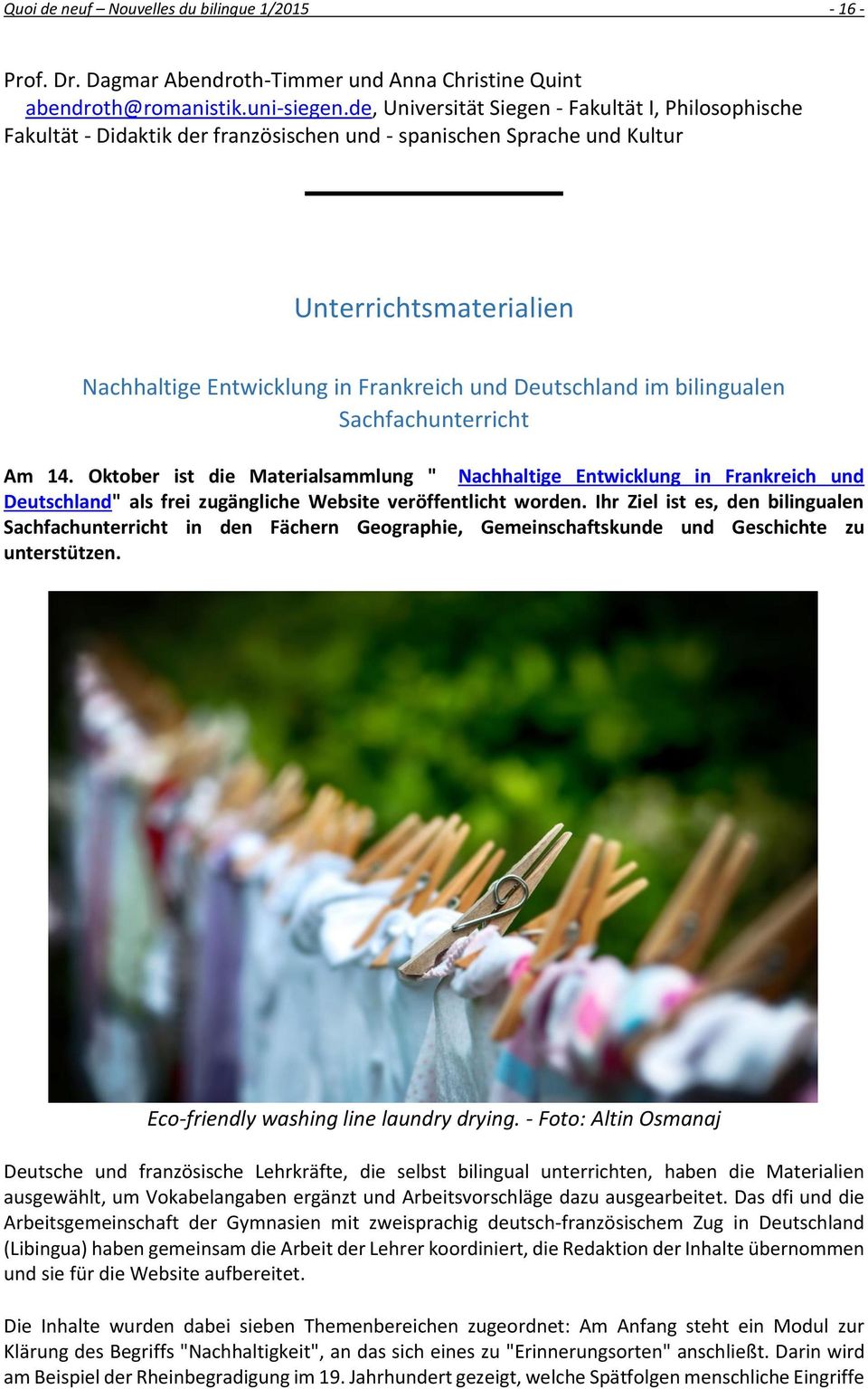 Deutschland im bilingualen Sachfachunterricht Am 14. Oktober ist die Materialsammlung " Nachhaltige Entwicklung in Frankreich und Deutschland" als frei zugängliche Website veröffentlicht worden.