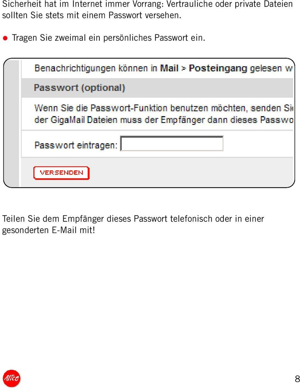 Tragen Sie zweimal ein persönliches Passwort ein.