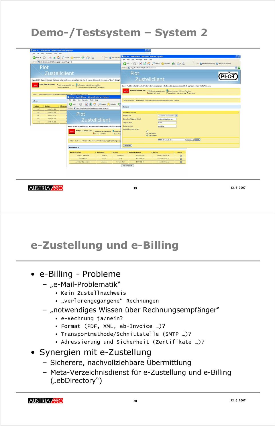 notwendiges Wissen über Rechnungsempfänger e-rechnung ja/nein? Format (PDF, XML, eb-invoice )?