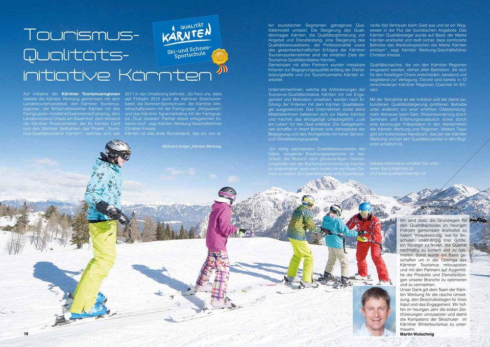 Seilbahnen das Projekt Tourismus-Qualitätsinitiative Kärnten, welches sich seit Edward Gröger_Kärnten Werbung 2011 in der Umsetzung befindet.
