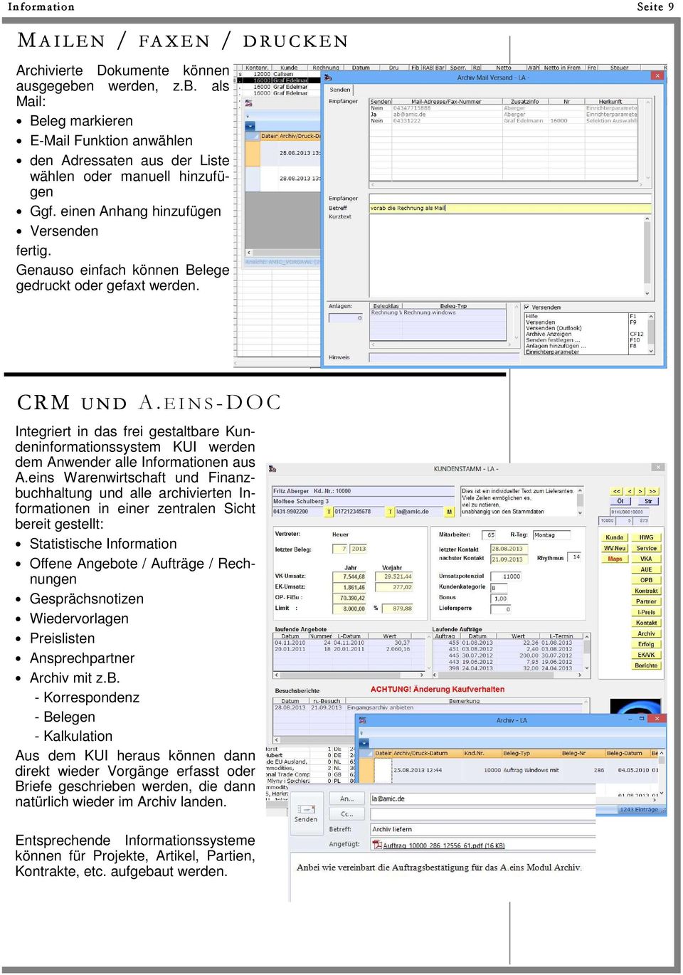 EINS-DOC Integriert in das frei gestaltbare Kundeninformationssystem KUI werden dem Anwender alle Informationen aus A.