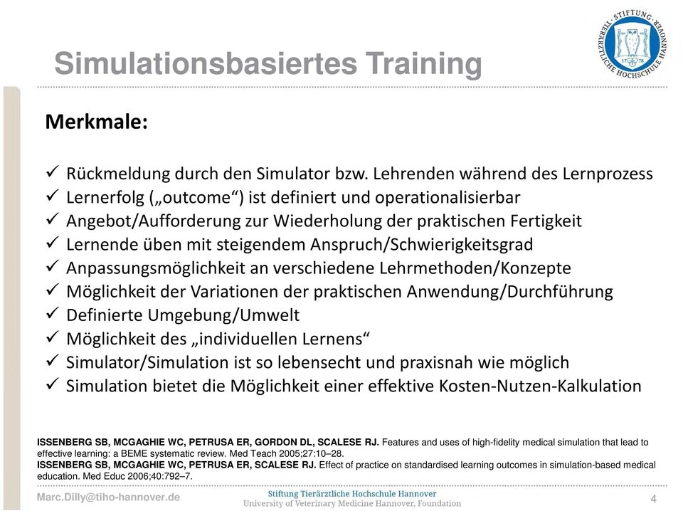 Anspruch/Schwierigkeitsgrad Anpassungsmöglichkeit an verschiedene Lehrmethoden/Konzepte Möglichkeit der Variationen der praktischen Anwendung/Durchführung Definierte Umgebung/Umwelt Möglichkeit des