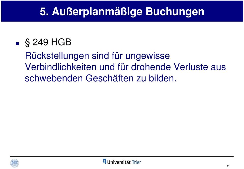 Verbindlichkeiten und für drohende