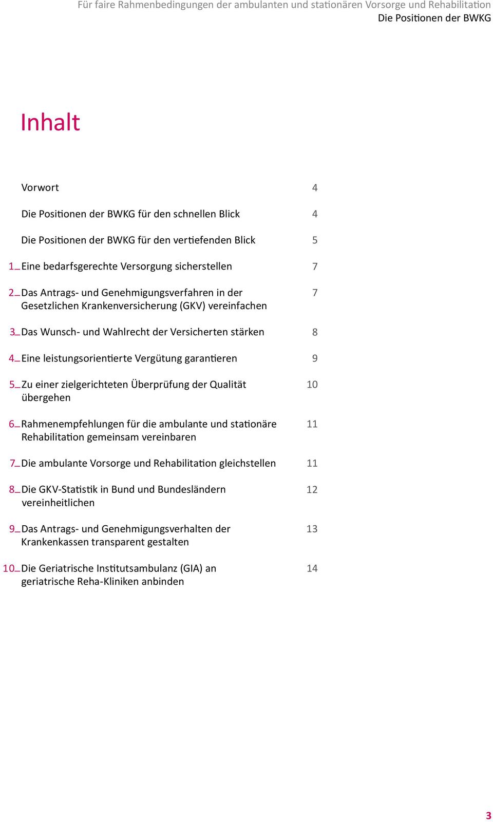 6_Rahmenempfehlungen für die ambulante und stationäre Rehabilitation gemeinsam vereinbaren 7_Die ambulante Vorsorge und Rehabilitation gleichstellen 8_Die GKV-Statistik in Bund und Bundesländern