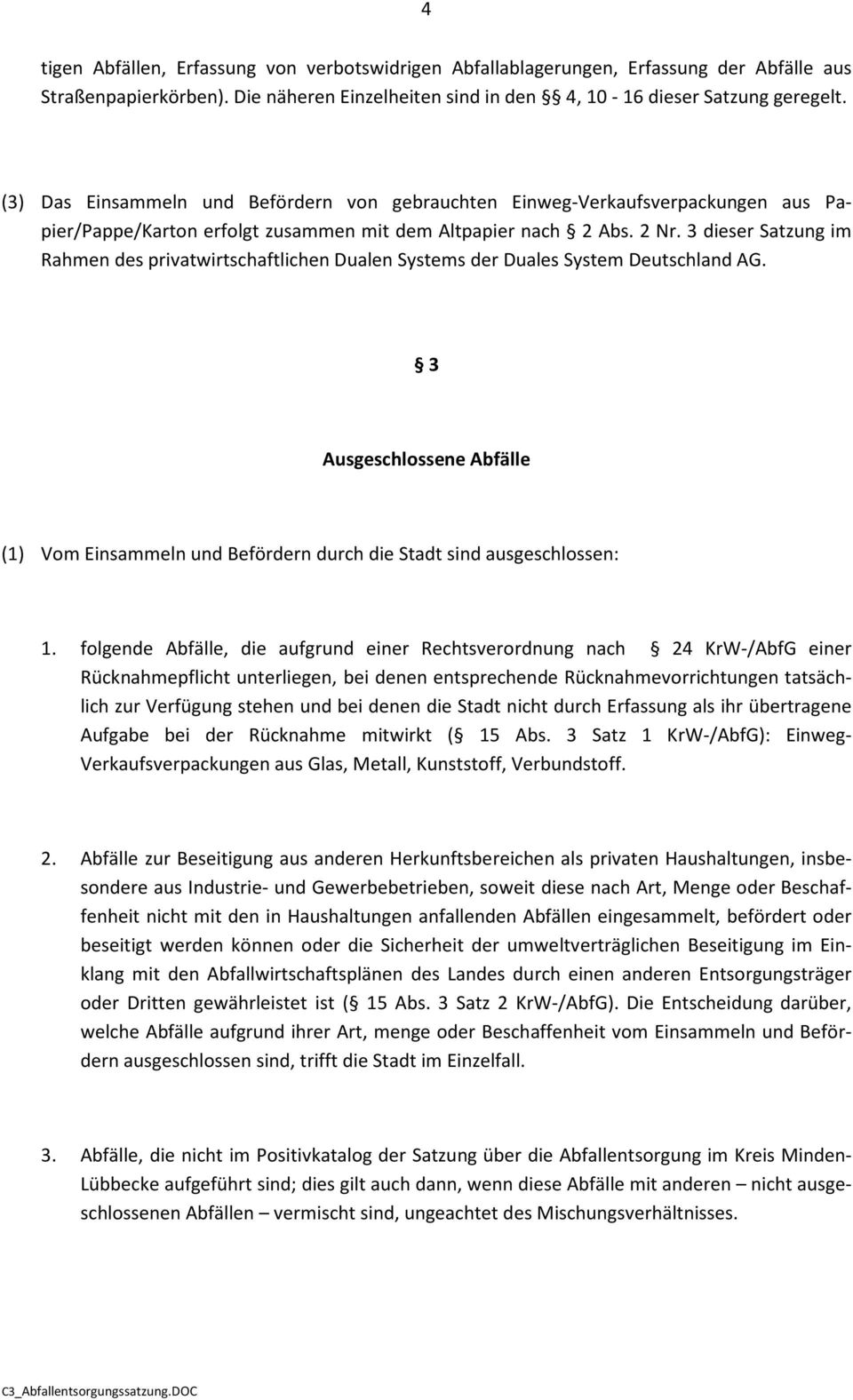 3 dieser Satzung im Rahmen des privatwirtschaftlichen Dualen Systems der Duales System Deutschland AG.