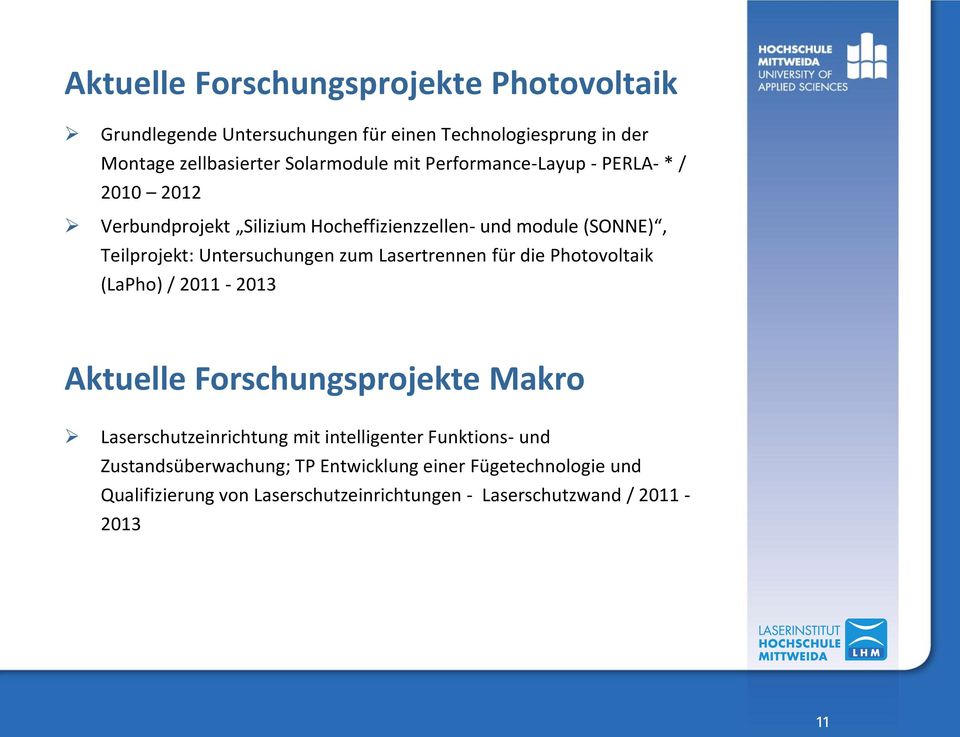 zum Lasertrennen für die Photovoltaik (LaPho) / 2011-2013 Aktuelle Forschungsprojekte Makro Laserschutzeinrichtung mit intelligenter