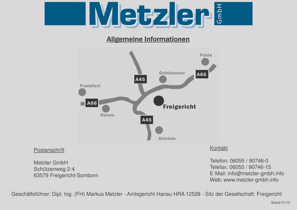 E-Mail: info@metzler-gmbh.info Web: www.metzler-gmbh.info Geschäftsführer: Dipl. Ing.