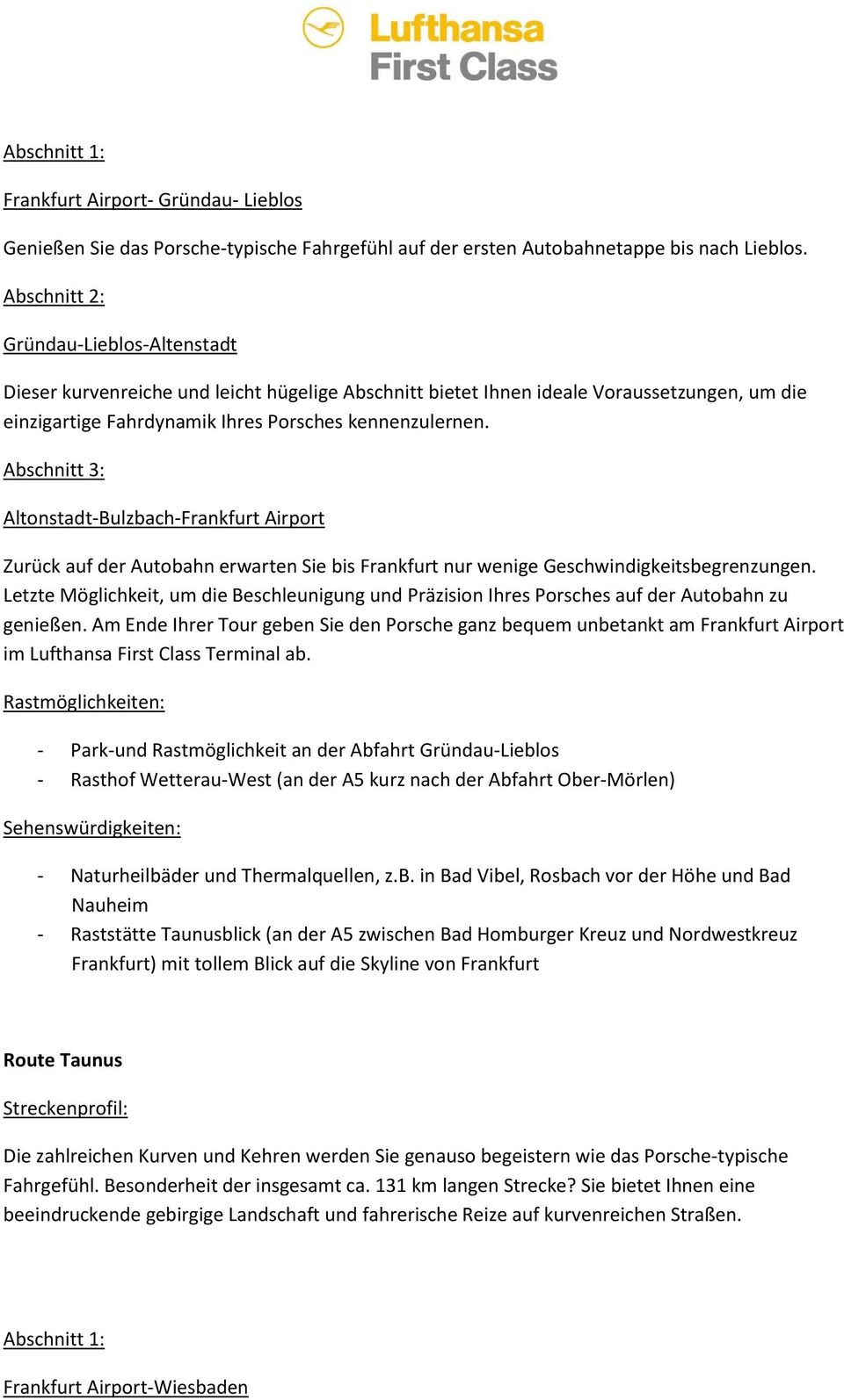 Altonstadt-Bulzbach-Frankfurt Airport Zurück auf der Autobahn erwarten Sie bis Frankfurt nur wenige Geschwindigkeitsbegrenzungen.