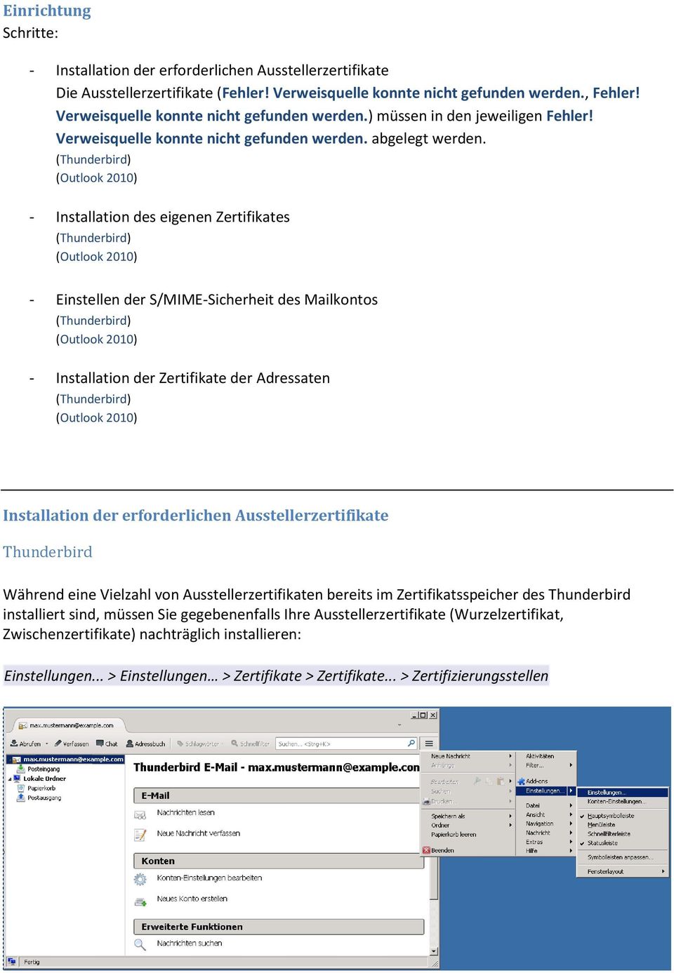 (Thunderbird) (Outlook 2010) - Installation des eigenen Zertifikates (Thunderbird) (Outlook 2010) - Einstellen der S/MIME-Sicherheit des Mailkontos (Thunderbird) (Outlook 2010) - Installation der