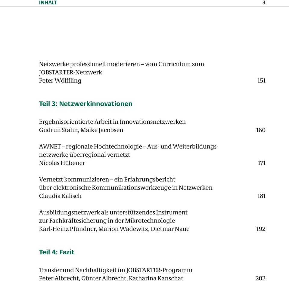 kommunizieren ein Erfahrungsbericht über elektronische Kommunikationswerkzeuge in Netzwerken Claudia Kalisch 181 Ausbildungsnetzwerk als unterstützendes Instrument zur