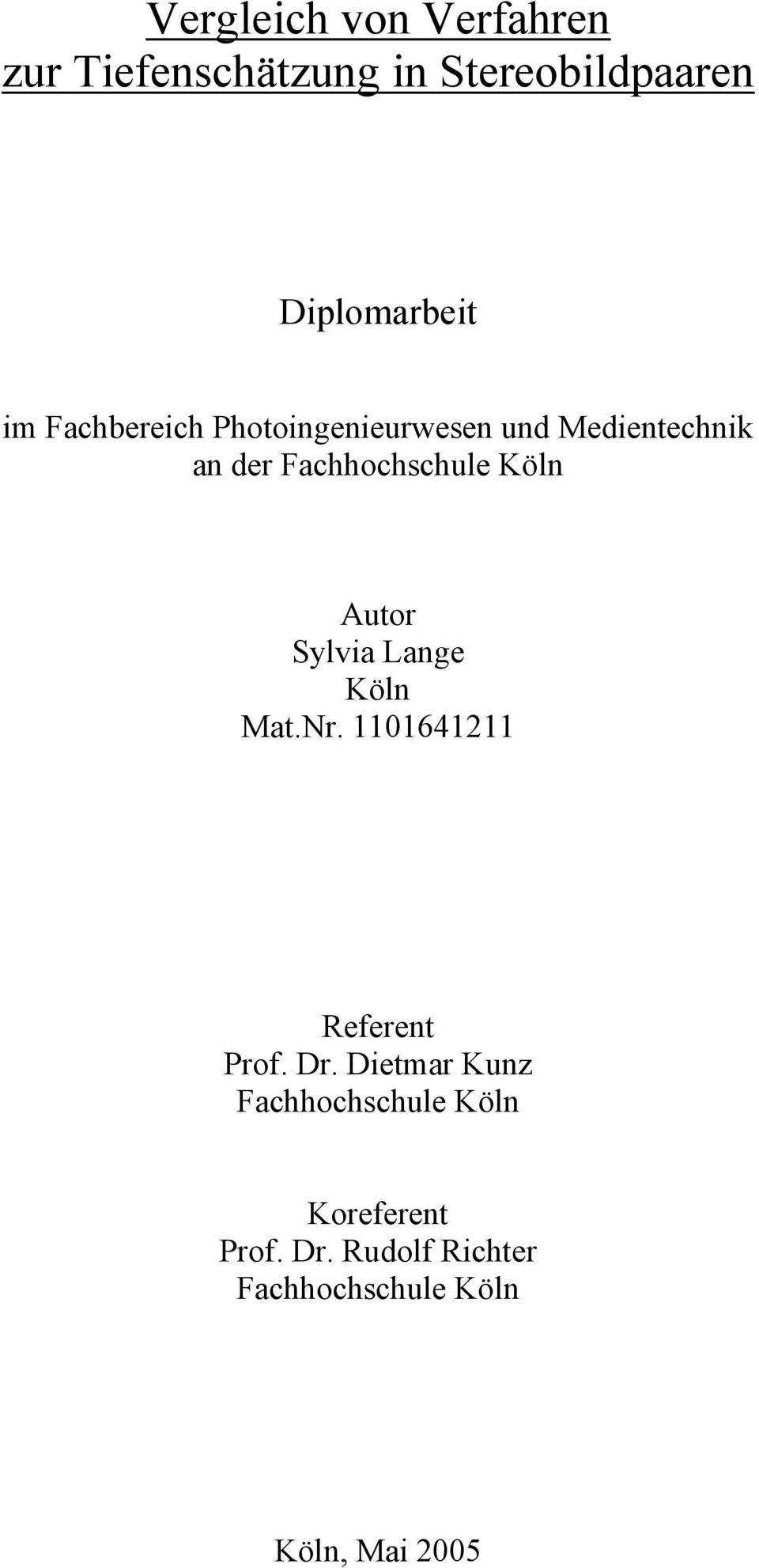 Autor Sylvia Lange Köln Mat.Nr. 1101641211 Referent Prof. Dr.