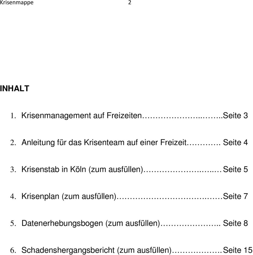 Krisenstab in Köln (zum ausfüllen)... Seite 5 4. Krisenplan (zum ausfüllen).