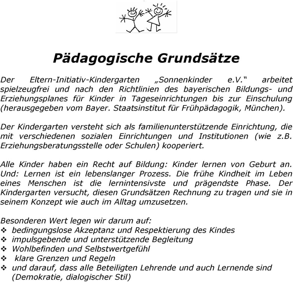 arbeitet spielzeugfrei und nach den Richtlinien des bayerischen Bildungs- und Erziehungsplanes für Kinder in Tageseinrichtungen bis zur Einschulung (herausgegeben vom Bayer.