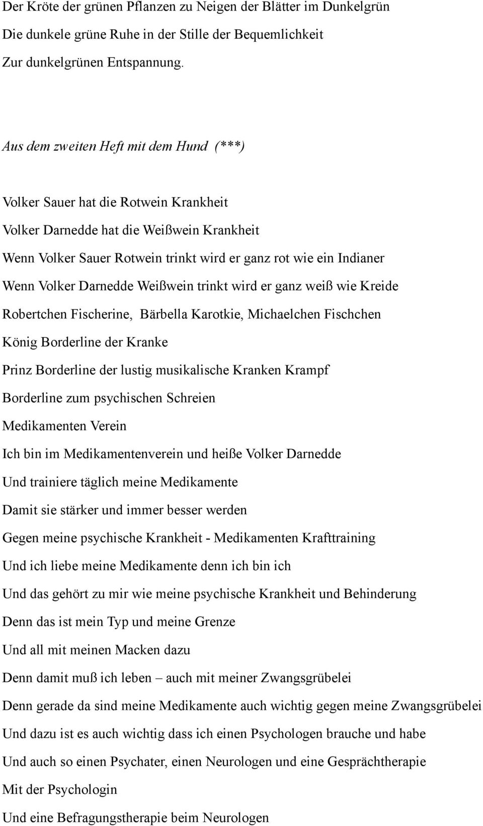 Volker Darnedde Weißwein trinkt wird er ganz weiß wie Kreide Robertchen Fischerine, Bärbella Karotkie, Michaelchen Fischchen König Borderline der Kranke Prinz Borderline der lustig musikalische