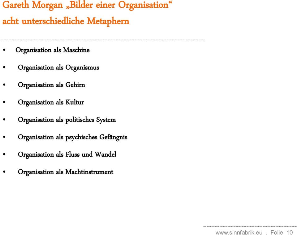 Kultur Organisation als politisches System Organisation als psychisches Gefängnis