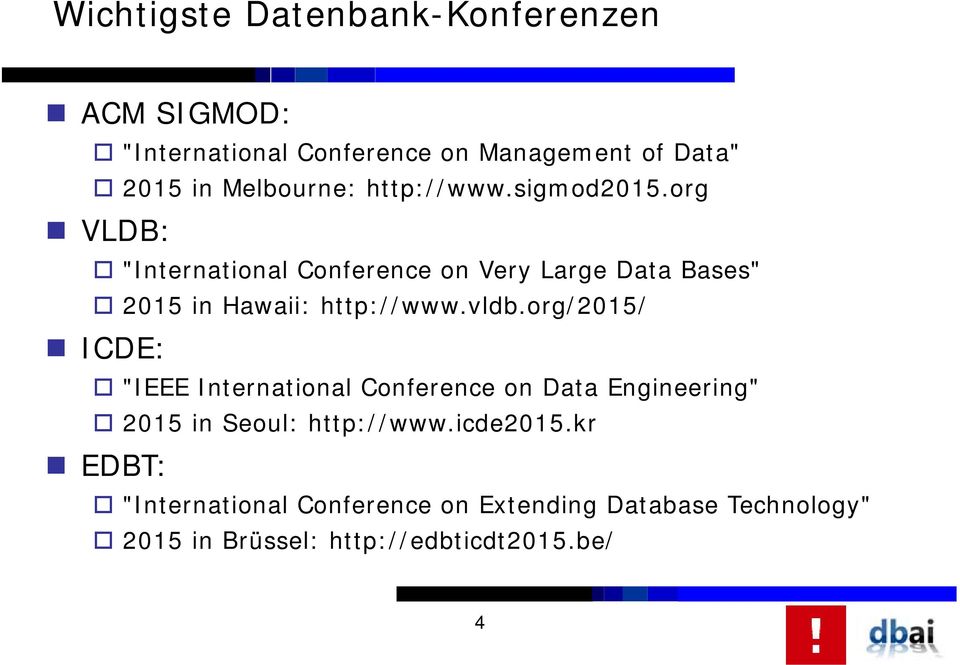 vl VLDB: "International Conference on Very Large Data Bases" 2015 in Hawaii: http://www.vldb.