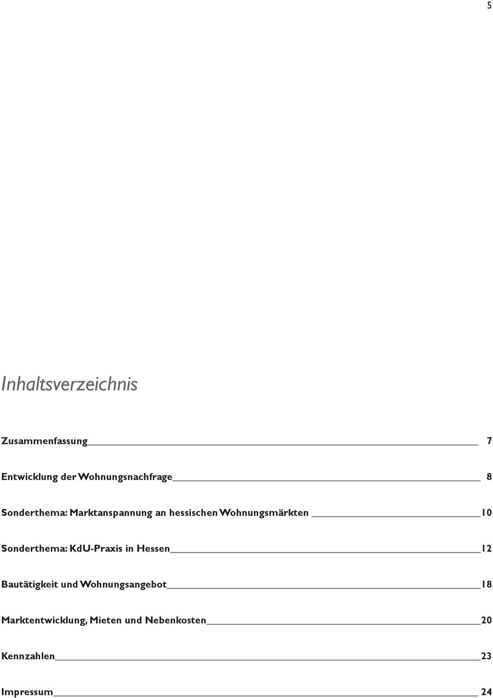 Wohnungsmärkten 10 Sonderthema: KdU-Praxis in Hessen 12 Bautätigkeit