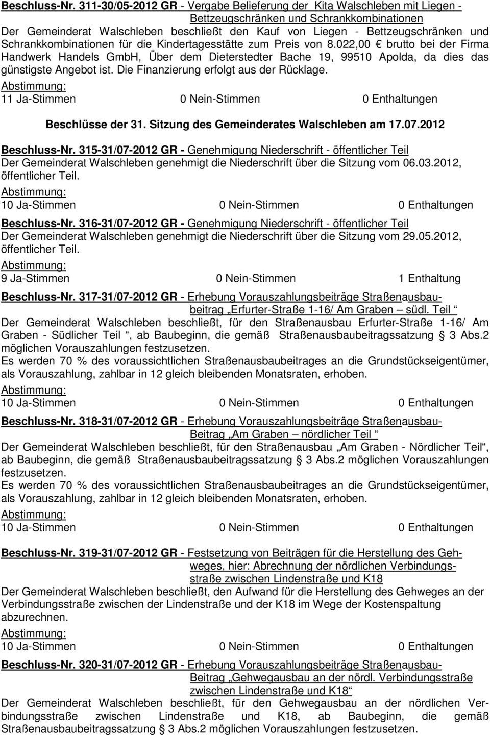 Schrankkombinationen für die Kindertagesstätte zum Preis von 8.022,00 brutto bei der Firma Handwerk Handels GmbH, Über dem Dieterstedter Bache 19, 99510 Apolda, da dies das günstigste Angebot ist.