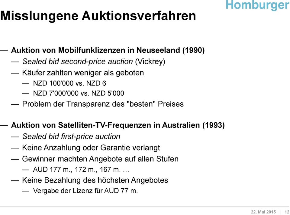 NZD 5'000 Problem der Transparenz des "besten" Preises Auktion von Satelliten-TV-Frequenzen in Australien (1993) Sealed bid