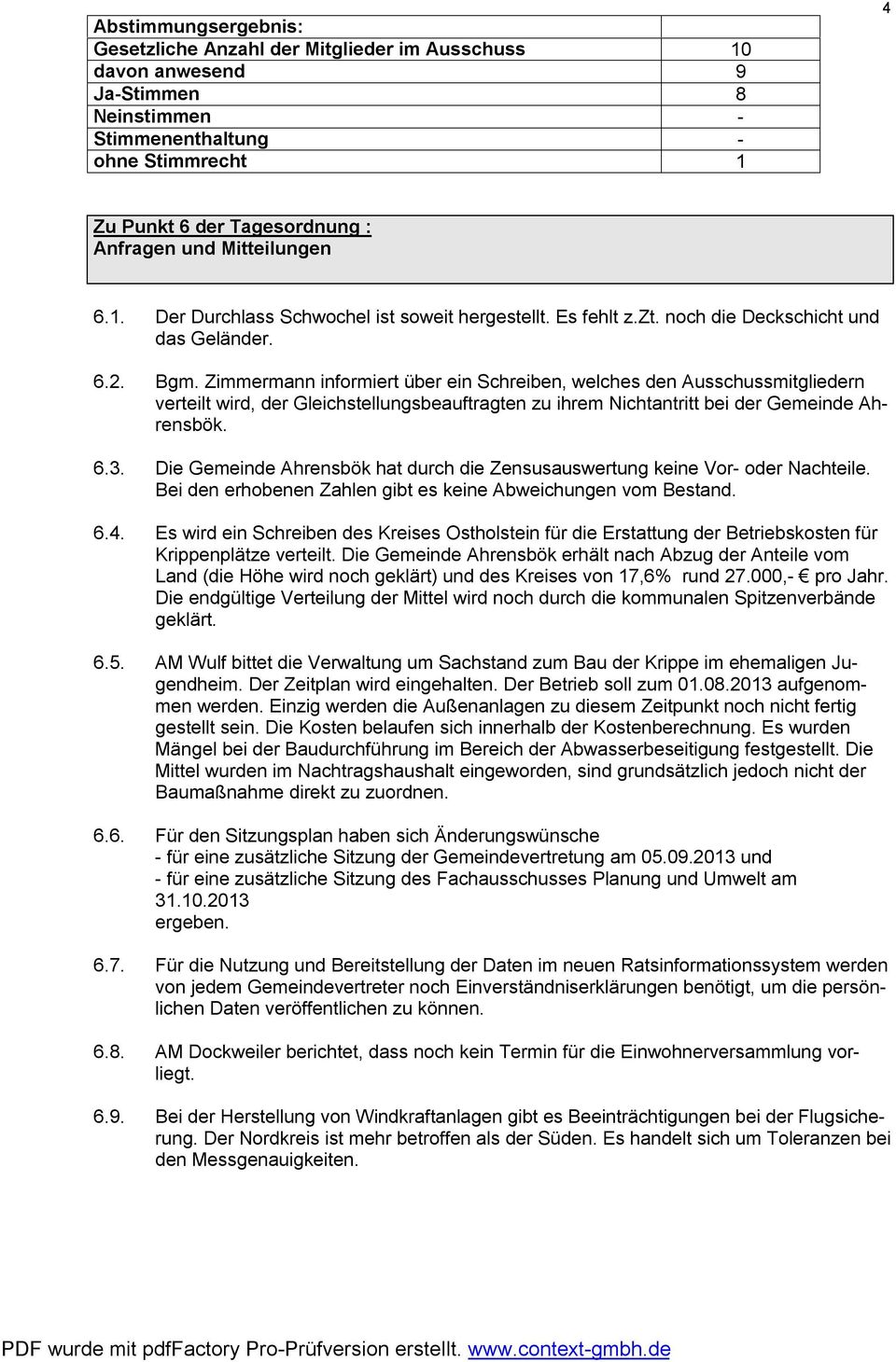 Zimmermann informiert über ein Schreiben, welches den Ausschussmitgliedern verteilt wird, der Gleichstellungsbeauftragten zu ihrem Nichtantritt bei der Gemeinde Ahrensbök. 6.3.