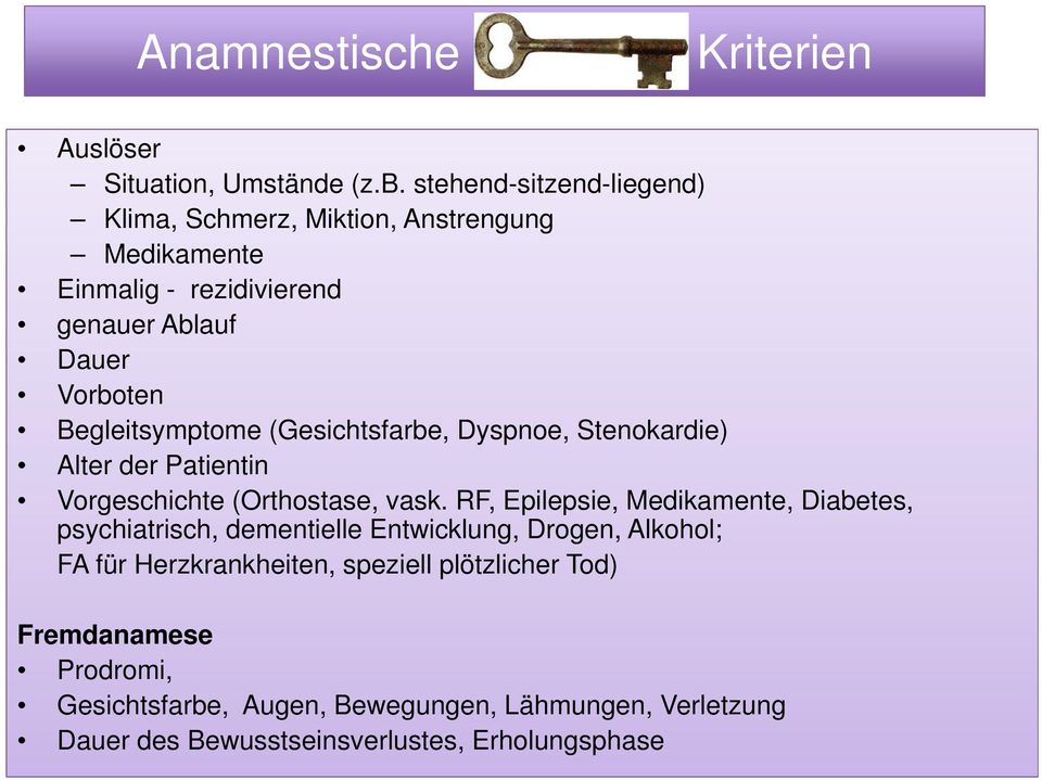 Begleitsymptome (Gesichtsfarbe, Dyspnoe, Stenokardie) Alter der Patientin Vorgeschichte (Orthostase, vask.