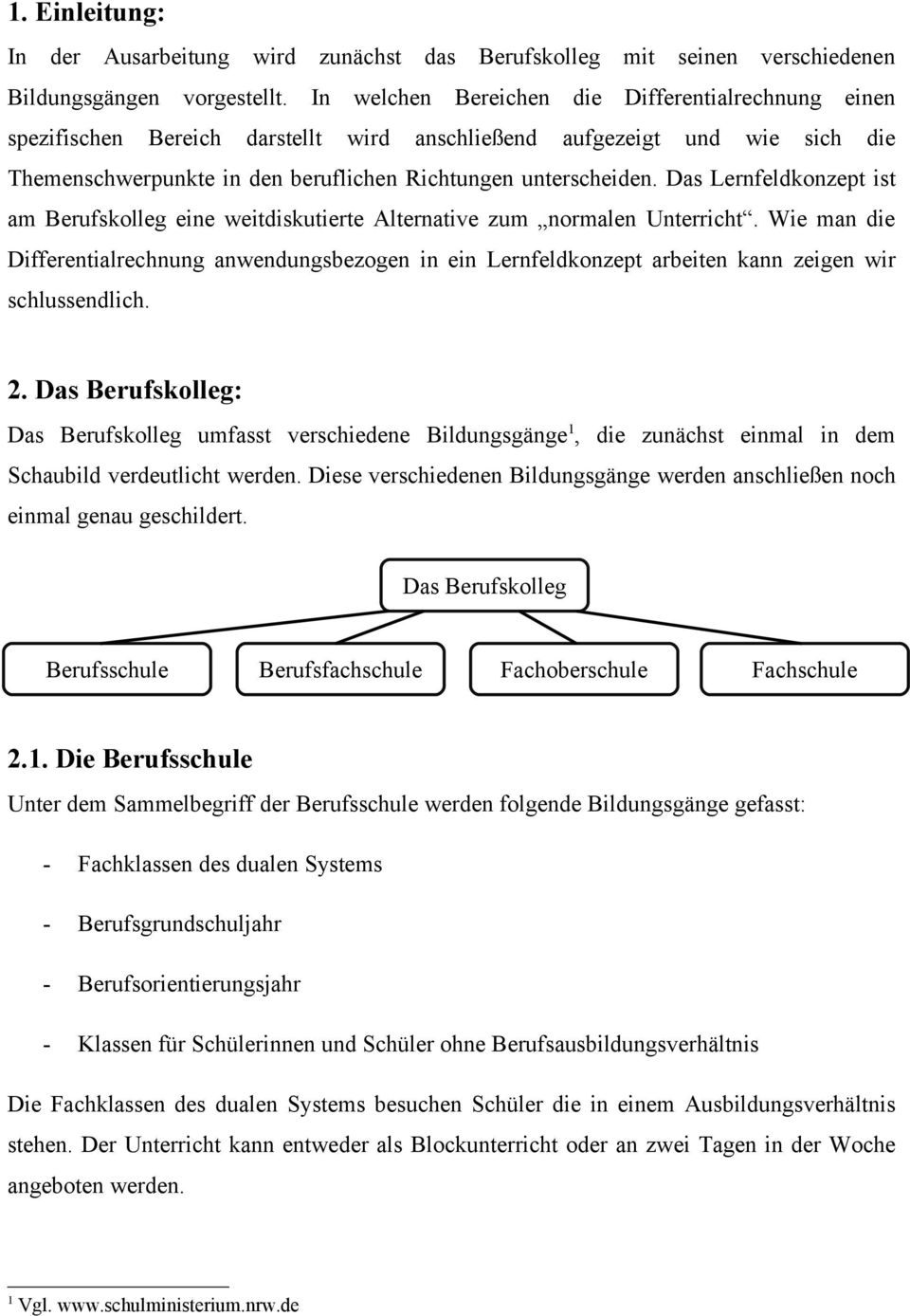 Das Lernfeldkonzept ist am Berufskolleg eine weitdiskutierte Alternative zum normalen Unterricht.