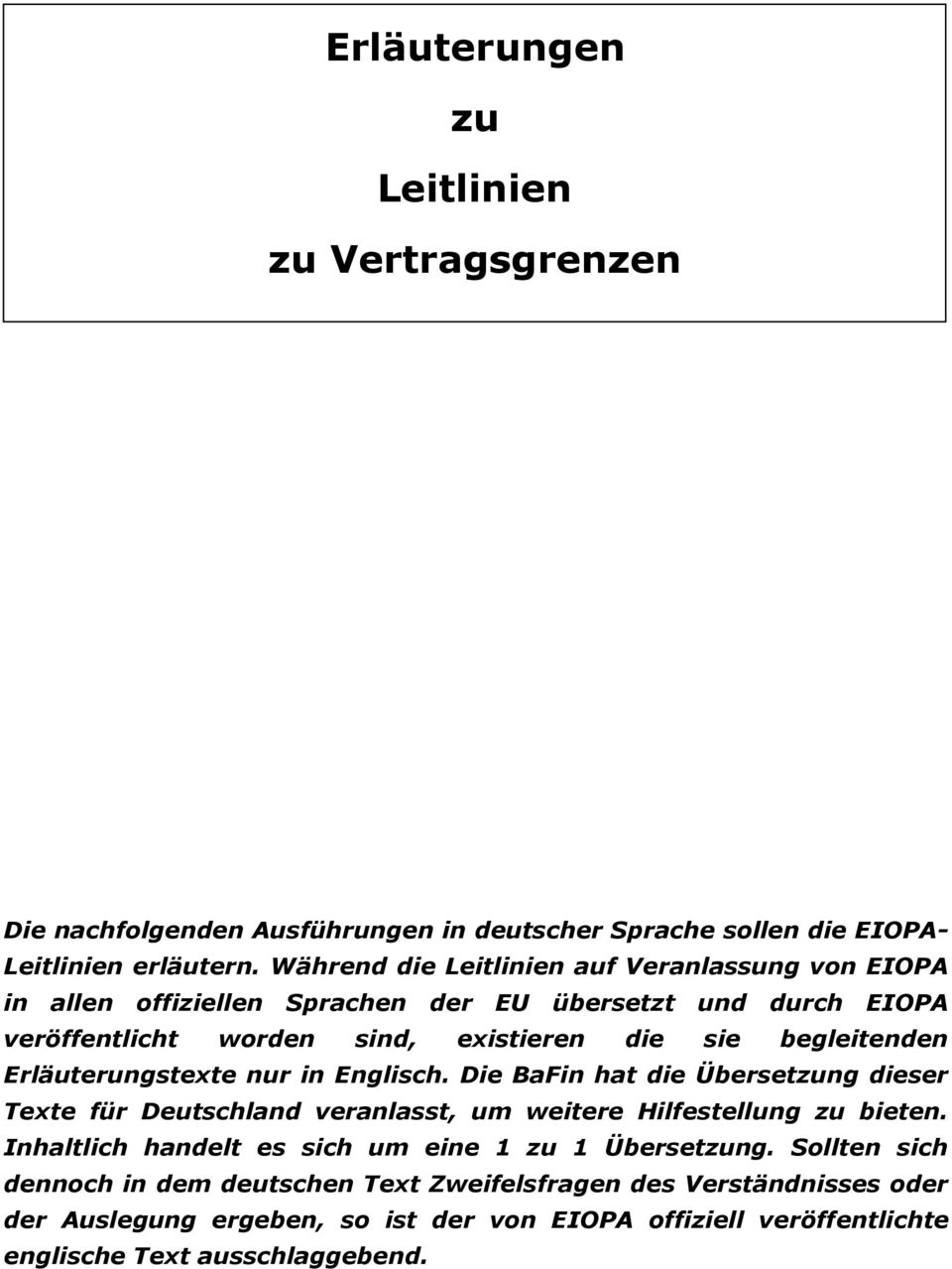 Erläuterungstexte nur in Englisch. Die BaFin hat die Übersetzung dieser Texte für Deutschland veranlasst, um weitere Hilfestellung zu bieten.