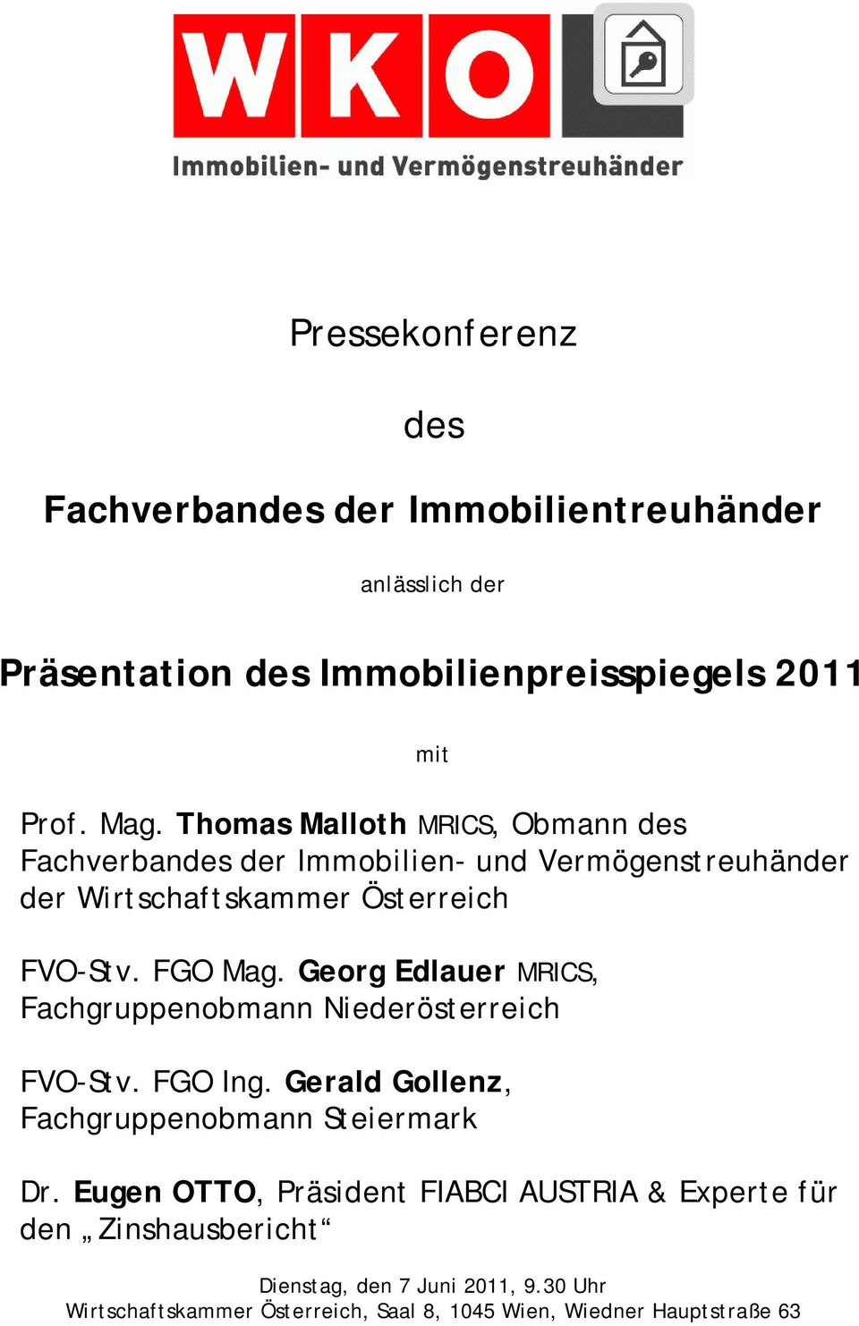 Georg Edlauer MRICS, Fachgruppenobmann Niederösterreich FVO-Stv. FGO Ing. Gerald Gollenz, Fachgruppenobmann Steiermark Dr.