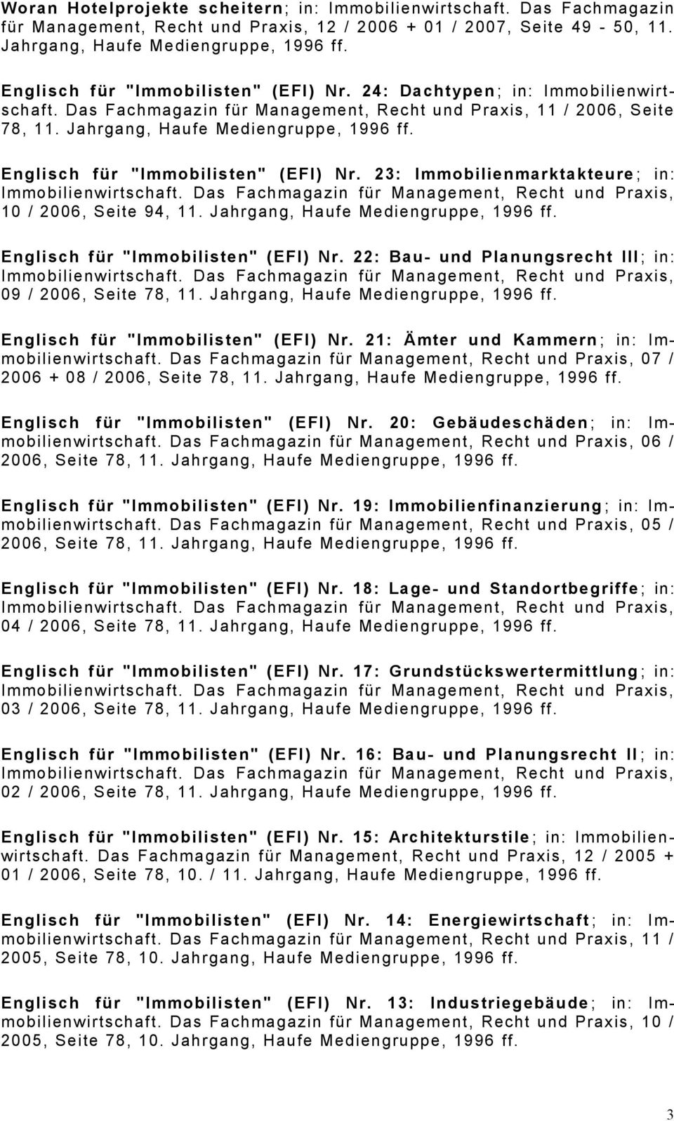 Englisch für "Immobilisten" (EFI) Nr. 23: Immobilienmarktakteure ; in: 10 / 2006, Seite 94, 11. Jahrgang, Haufe Mediengruppe, 1996 ff. Englisch für "Immobilisten" (EFI) Nr.
