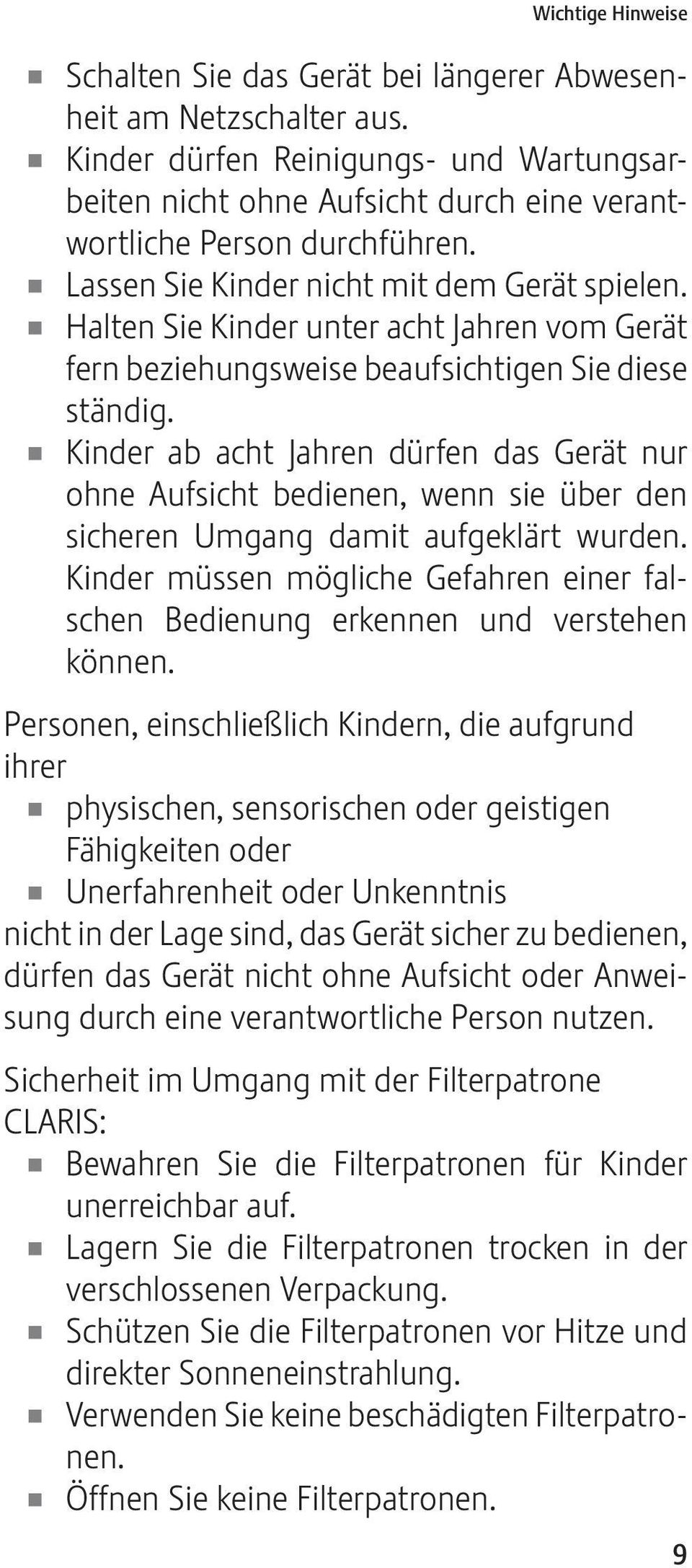 U Halten Sie Kinder unter acht Jahren vom Gerät fern beziehungsweise beaufsichtigen Sie diese ständig.