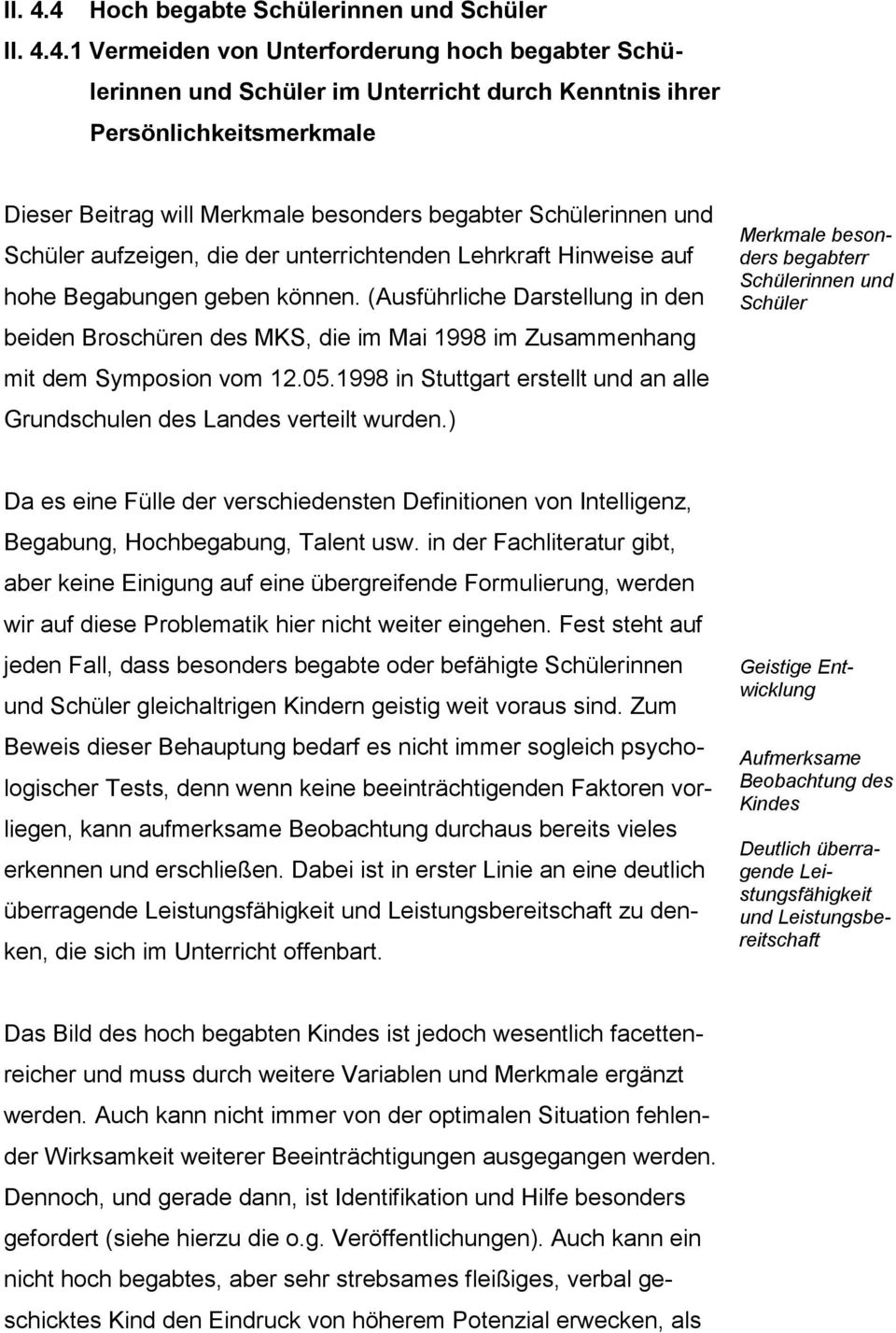 1 Vermeiden von Unterforderung hoch begabter Schülerinnen und Schüler im Unterricht durch Kenntnis ihrer Persönlichkeitsmerkmale Dieser Beitrag will Merkmale besonders begabter Schülerinnen und