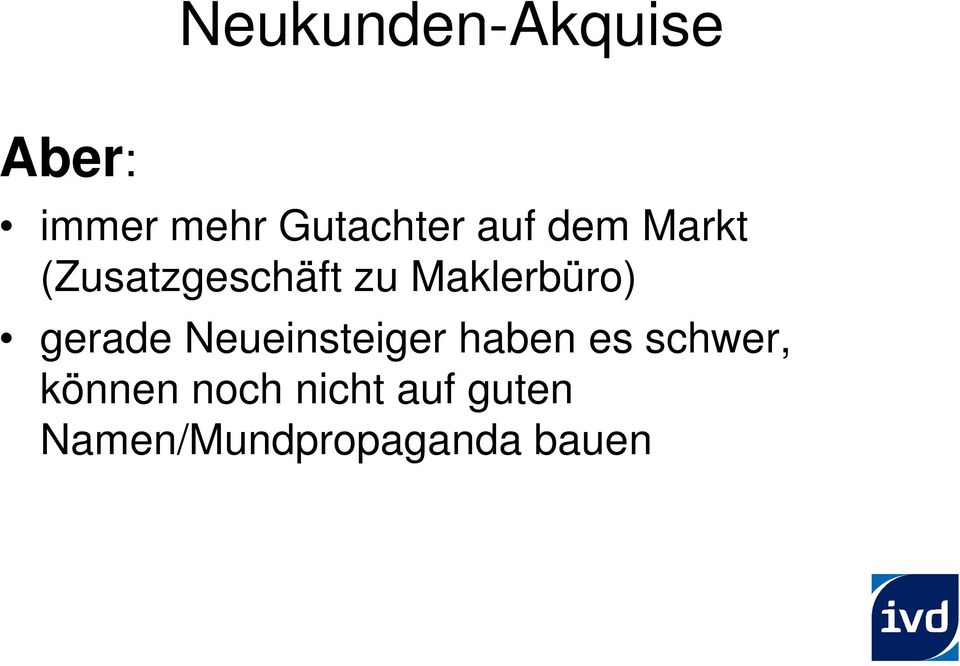 gerade Neueinsteiger haben es schwer, können