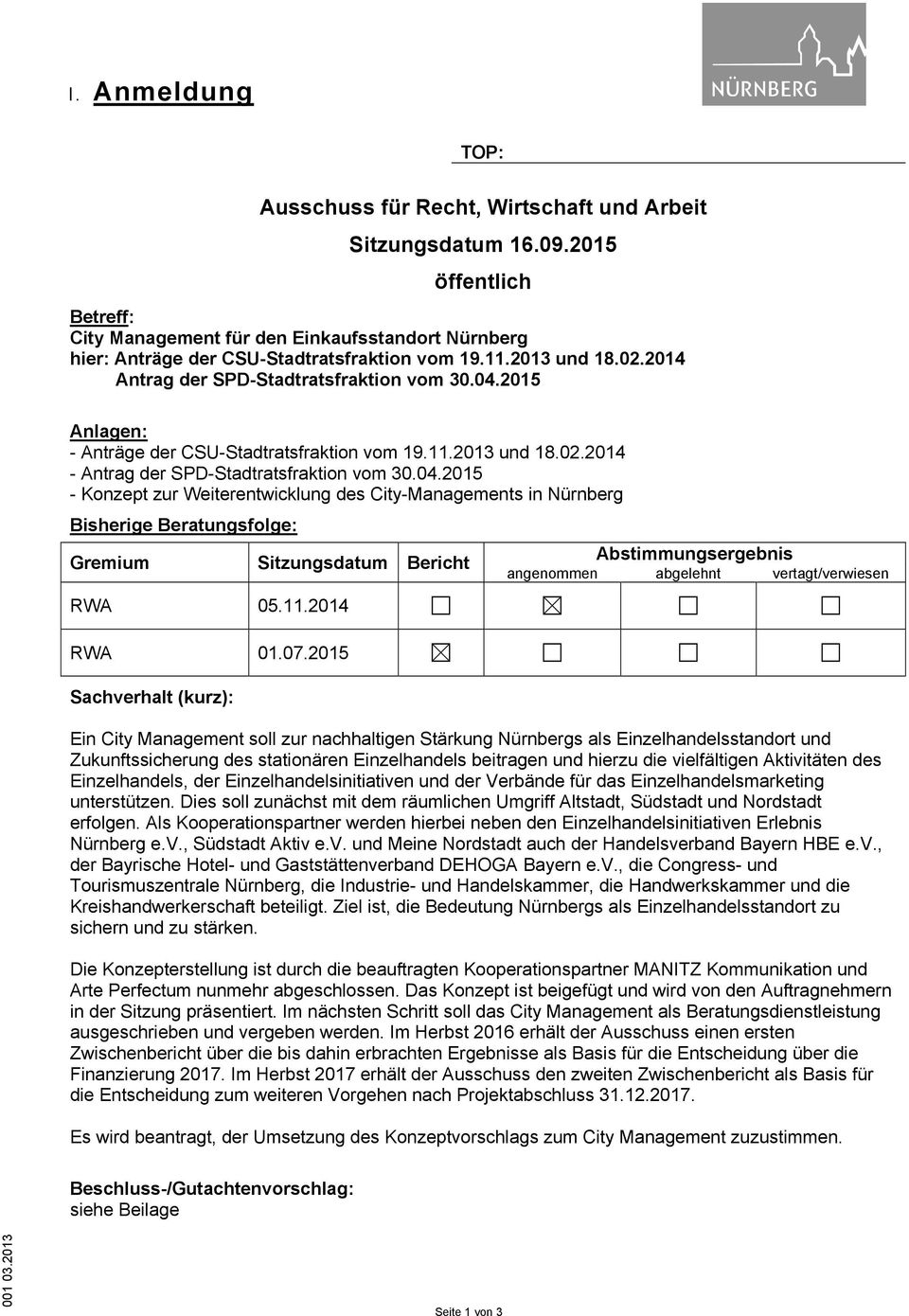 2015 Anlagen: - Anträge der CSU-Stadtratsfraktion vom 19.11.2013 und 18.02.2014 - Antrag der SPD-Stadtratsfraktion vom 30.04.