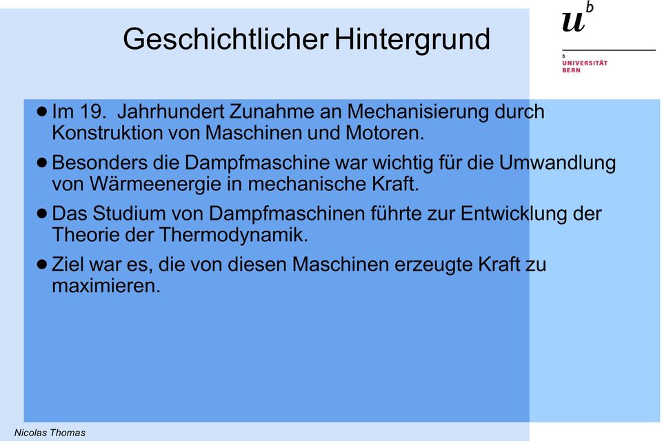 ! Besonders die Dampfmaschine war wichtig für die Umwandlung von Wärmeenergie in mechanische